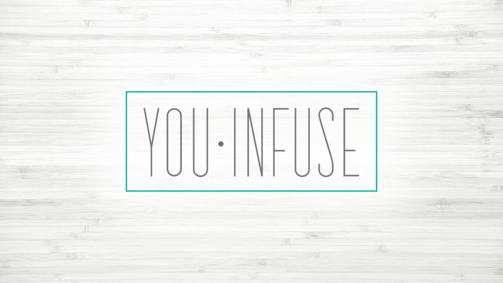 you infuse